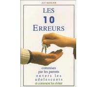 Les 10 erreurs commises par les parents envers les adolescents: Et comment les éviter