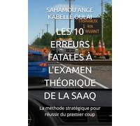 LES 10 ERREURS FATALES À L'EXAMEN THÉORIQUE DE LA SAAQ: La méthode stratégique pour réussir du premier coup