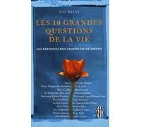 Les 10 Grandes Questions De La Vie - Les Réponses Des Grands De Ce Monde
