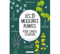 Les 10 meilleures plantes pour chaque situation - Catherine Delvaux - Larousse - broché - Guide