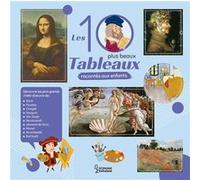 Les 10 plus beaux tableaux racontés aux enfants Sophie Crépon (Auteur), Alain Boyer (Illustration)