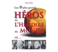 Les 10 Plus Grands Héros De L'histoire Du Monde