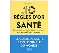 Les 10 règles d'or de la santé: Vivire mieux, vivre vieux, vivre heureux !