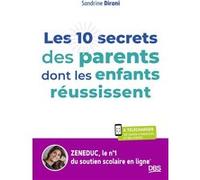 Les 10 secrets des parents dont les enfants réussissent: Apprendre à devenir autonome grâce à Zeneduc