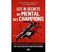 Les 10 Secrets Du Mental Des Champions - Méditation, Imagerie Mentale, Hypnose, Routines, Tout Ce Que Vous Devez Savoir Pour Performer
