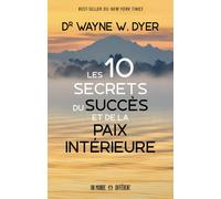Les 10 secrets du succès et de la paix intérieure - Wayne W. Dyer - Un Monde Different - broché - Guide