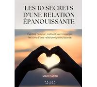 LES 10 SECRETS D'UNE RELATION ÉPANOUISSANTE