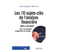 Les 10 Sujets-Clés De L'analyse Financière (Ifrs Et Us Gaap) - Avec Cas Pratiques D'application Et Corrigés