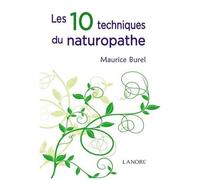 Les 10 Techniques Du Naturopathe - Abrégé De Naturopathie