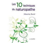 Les 10 Techniques Du Naturopathe - Abrégé De Naturopathie
