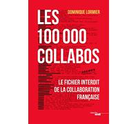 Les 100 000 collabos: Le fichier interdit de la collaboration française