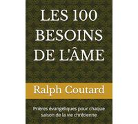 LES 100 BESOINS DE L'ÂME: Prières évangéliques pour chaque saison de la vie chrétienne
