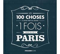 LES 100 CHOSES A AVOIR FAIT AU MOINS 1 FOIS DANS SA VIE A PARIS