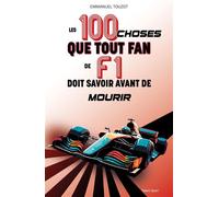 Les 100 Choses Que Tout Fan De F1 Doit Savoir Avant De Mourir