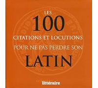 Les 100 citations et locutions pour ne pas perdre son latin