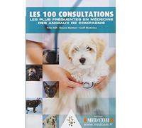 LES 100 CONSULTATIONS LES PLUS FREQUENTES EN MEDECINE DES ANIMAUX DE COMPAGNIE