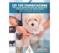 LES 100 CONSULTATIONS LES PLUS FREQUENTES EN MEDECINE DES ANIMAUX DE COMPAGNIE