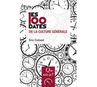 Les 100 dates de la culture générale - Eric Cobast - Que Sais-Je - Poche - Méthode de langue