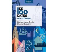 Les 100 dates de l'économie - Étienne Keroyant - Que Sais-Je - Poche - Essai