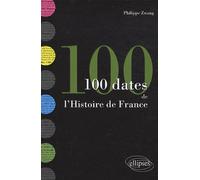 Les 100 dates de l'Histoire de France - Philippe Zwang - Ellipses - broché - Etude