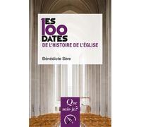 Les 100 dates de l'histoire de l'Église - Bénédicte Sère - Que Sais-Je - Poche - Essai
