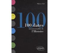 Les 100 dates incontournables de l'Histoire - Thierry Chef - Ellipses - broché - Etude