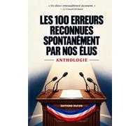 Les 100 erreurs reconnues spontanément par nos élus - anthologie