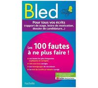 Les 100 Fautes À Ne Plus Faire ! - Pour Tous Vos Écrits (Rapport De Stage, Lettre De Motivation, Dossier De Candidature...)
