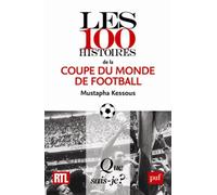 Les 100 Histoires De La Coupe Du Monde De Football