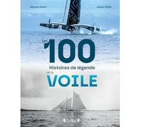 Les 100 histoires de légende de la voile Gérard Holtz (Auteur), Julien Holtz (Auteur)