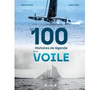 Gérard Holtz, Julien Holtz – Les 100 histoires de légende de la voile – Broché – Grund