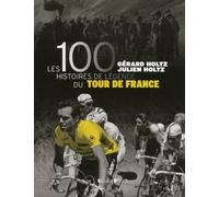 Les 100 Histoires de légende du Tour de France
