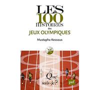 Les 100 histoires des Jeux olympiques Mustapha Kessous (Auteur)