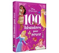 Les 100 Histoires Pour Rêver Disney Princesses
