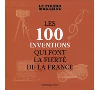 Les 100 inventions qui font la fierté de la France