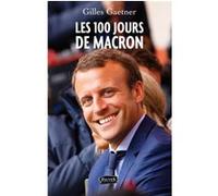 Les 100 jours de Macron Gilles Gaetner (Auteur)