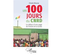 Les 100 jours du CNRD Le début d'une page de l'histoire de la Guinée - Cheick Alioune - L'harmattan - broché - Essai