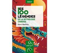 Les 100 légendes de la mythologie chinoise Rémi Mathieu (Auteur)