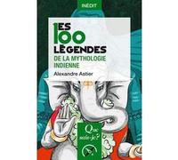 Les 100 légendes de la mythologie indienne Alexandre Astier (Auteur)