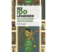 Les 100 légendes de la mythologie mésopotamienne