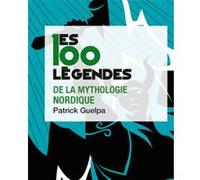 Les 100 Légendes De La Mythologie Nordique