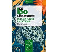 Les 100 légendes de la mythologie polynésienne - Bruno Saura - Que Sais-Je - Poche - Essai