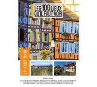 Les 100 lieux qu'il faut voir : Le Haut-Rhin