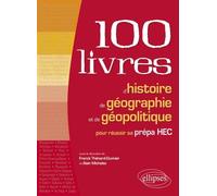 Les 100 Livres D'histoire De Géographie Et De Géopolitique Pour Réussir Sa Prépa Hec