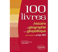 Les 100 Livres D'histoire De Géographie Et De Géopolitique Pour Réussir Sa Prépa Hec