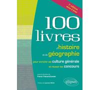 Les 100 livres d'histoire et de géographie pour enrichir sa culture générale et réussir les concours