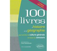 Les 100 livres d'histoire et de géographie pour enrichir sa culture générale et réussir les concours - 2e édition mise à jour - Franck Thénard-Duvivier - Ellipses - broché - Scolaire / Universitaire