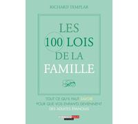 Les 100 lois de la famille: Tout ce qu'il faut savoir pour que vos enfants deviennent des adultes épanouis