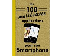 Les 100 meilleures applications pour smartphones - Michel Gurnaud - Saint-Jude Eds - broché - Manuel