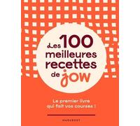 Les 100 meilleures recettes de Jow: Le premier livre qui fait vos courses !